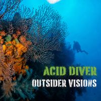Acid Diver - Outsider Visions