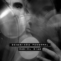 Daniel Diaz - Demasiado Personal