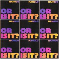 MANOLO - Or Is It?!