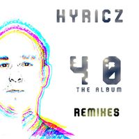 Hyricz - 40 (Remixes, The Album)