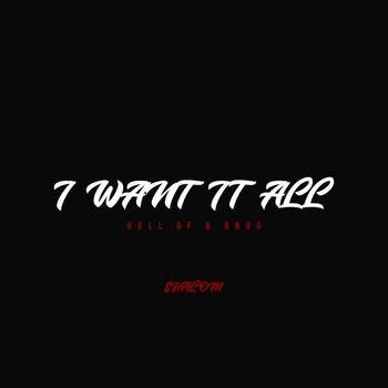 Shalom - I Want It All (Explicit)