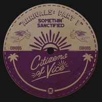 Somethin' Sanctified - Arrivals: Part 1 (Explicit)