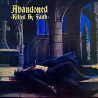 Abandoned - Killed by Faith (Explicit)