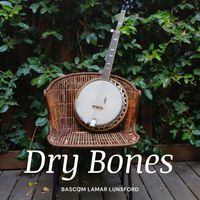 Bascom Lamar Lunsford - Dry Bones
