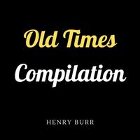 Henry Burr - Old Times Compilation