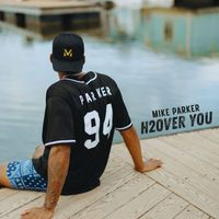 Mike Parker - H2Over You
