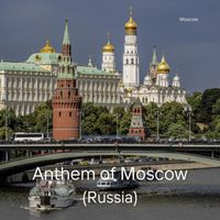Moscow - Anthem of Moscow (Russia)