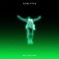 Acolytes - Salvation (Explicit)