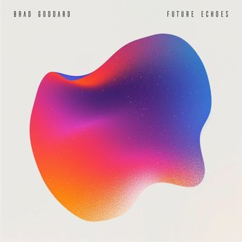 Brad Goddard - Future Echoes