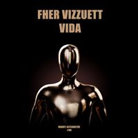 Fher Vizzuett - Vida