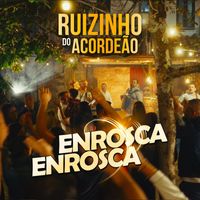 Ruizinho do Acordeão - Enrosca Enrosca