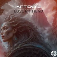 Antidote - Lose My Head