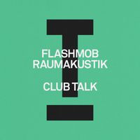 Flashmob, Raumakustik - Club Talk
