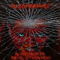 Pleomorphic - Glass On Skin (Devil's Twin Mix)