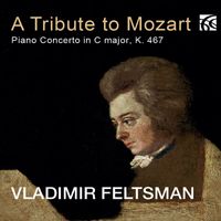 Vladimir Feltsman - A Tribute to Mozart: Piano Concerto in C Major, K. 467
