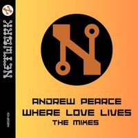 Andrew Pearce - Where Love Lives (The Mixes)