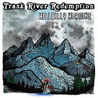 Trask River Redemption - Hillbilly Heroine (Explicit)