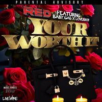 Red - Your Worth It (feat. Baby Gas & Lover Boii) (Explicit)