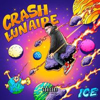 Ice - Crash Lunaire (Explicit)
