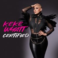 Keke Wyatt - Certified