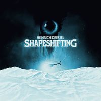 Heinrich Dressel - Shapeshifting