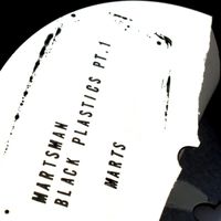 Martsman - Black Plastics Pt. 1