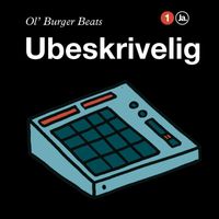 Ol' Burger Beats - Ubeskrivelig
