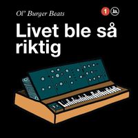 Ol' Burger Beats - Livet ble så riktig