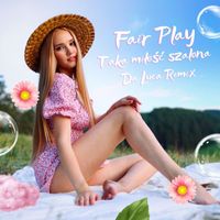 Fair Play - Taka Miłość Szalona (Da Luca Remix)