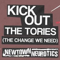 Newtown Neurotics - Kick out the Tories (The Change We Need) (Explicit)