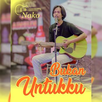 Nako - Bukan Untukku