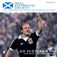 Mull Historical Society - Go Scotland Go (We Have *Another Dream)