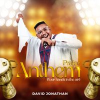 David Jonathan - Praise Anthem (Your Hands In The Air)