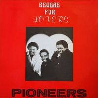 Pioneers - Reggae for Lovers