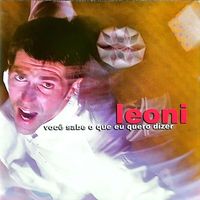 Leoni - Você Sabe o Que Eu Quero Dizer