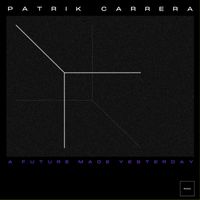Patrik Carrera - A Future Made Yesterday