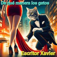 Escritor Xavier G - De qué manera los gatos