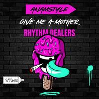 AnAmStyle - Give Me A Mother (Explicit)