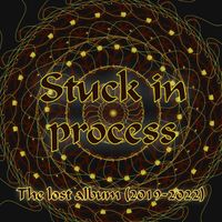 Amando Atodos - Stuck in Process - The Lost Album (2019-2022)