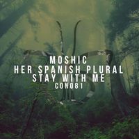 Moshic - Her Spanish Plural \ Stay With Me