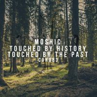 Moshic - Touched By History \ Touched By the Past