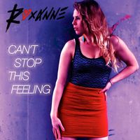 Roxanne - Can't Stop This Feeling