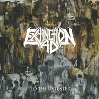 Extinction A.D. - To The Detested (Explicit)