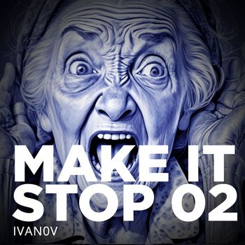 IVAN0V - Make It Stop 02