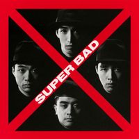 SUPER BAD - SUPER BAD