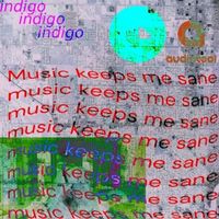 indigo - music keeps me sane (Explicit)