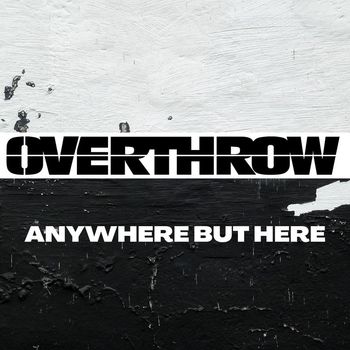 Overthrow - Anywhere but Here