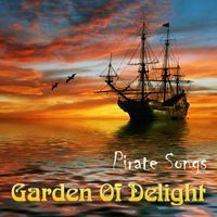 Garden Of Delight - Pirate Songs