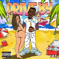 LKY - Drive By (Explicit)