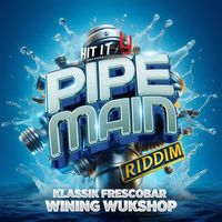 Klassik Frescobar - Wining Wukshop (Pipe Main Riddim)